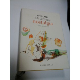 NOSTALGIA - MIRCEA CARTARESCU -Editie aniversara